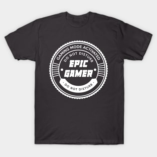 EPIC GAMER - Gaming Mode Activated T-Shirt